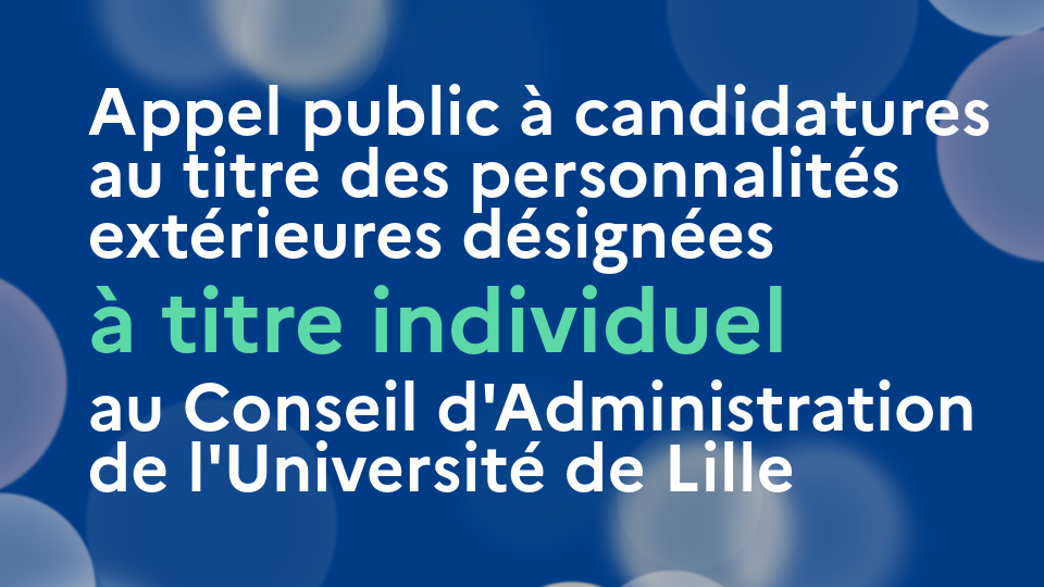 Appel public à candidatures au titre des personnalités extérieures désignées à titre individuel au Conseil d'Administration de l'Université de Lille